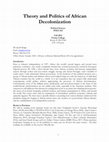 Research paper thumbnail of Theory and Politics of African Decolonization