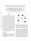 Research paper thumbnail of Semantic Drift Compensation for Class-Incremental Learning