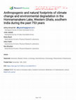 Research paper thumbnail of Anthropogenic and natural footprints of climate change and environmental degradation in the Honnamanakere Lake, Western Ghats, southern India during the past 753 years