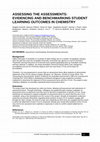 Research paper thumbnail of Assessing the assessments: Evidencing and benchmarking student learning outcomes in chemistry