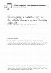 Research paper thumbnail of Co-designing a walkable city for the elderly through system thinking approach