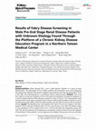 Research paper thumbnail of Results of Fabry Disease Screening in Male Pre-End Stage Renal Disease Patients with Unknown Etiology Found Through the Platform of a Chronic Kidney Disease Education Program in a Northern Taiwan Medical Center