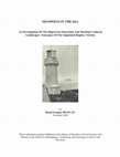 Research paper thumbnail of Signposts in the Sea: An Investigation Of The Shipwreck Patterning And Maritime Cultural Landscapes / Seascapes Of The Gippsland Region, Victoria