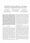 Research paper thumbnail of Collaboration and Coordination in Secondary Networks for Opportunistic Spectrum Access