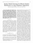 Research paper thumbnail of Speaker Model Clustering for Efficient Speaker Identification in Large Population Applications