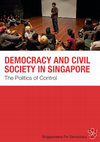 Research paper thumbnail of Democracy and Civil Society in Singapore: The Politics of Control