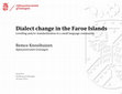 Research paper thumbnail of Dialect change in the Faroe Islands: levelling and/or standardisation in a small language community.