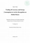 Research paper thumbnail of Trading off Accuracy and Energy Consumption in Activity Recognition on Mobile Phone