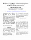 Research paper thumbnail of Design of secure digital communication systems using DCSK chaotic modulation