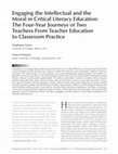 Research paper thumbnail of Engaging the intellectual and the moral in critical literacy education: the four-year journeys of two teachers from teacher education to classroom practice