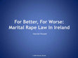 Research paper thumbnail of For Better, For Worse: Marital Rape Law in Ireland