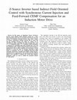 Research paper thumbnail of Z-Source Inverter based Indirect Field Oriented Control with Synchronous Current Injection and feed-forward CEMF compensation for an induction motor drive