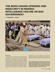 Research paper thumbnail of The Boko Haram Uprising and Insecurity in Nigeria: Intelligence Failure or Bad governance?