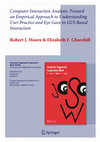 Research paper thumbnail of Computer Interaction Analysis: Toward an Empirical Approach to Understanding User Practice and Eye Gaze in GUI-Based Interaction