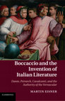 Research paper thumbnail of Boccaccio and the Invention of Italian Literature: Dante, Petrarch, Cavalcanti and the Authority of the Vernacular