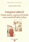 Research paper thumbnail of Immaginarsi arbereshe. Poetiche, pratiche e cognizione dell'identità in una comunità dell'arberia siciliana 