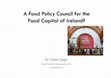 Research paper thumbnail of A Food Policy Council for the Food Capital of Ireland?