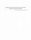 Research paper thumbnail of Community Research Education and Academic Retention Initiative (CREAR)