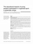 Research paper thumbnail of The educational impacts of young people’s participation in organised sport: A systematic review 