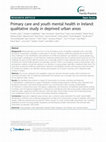 Research paper thumbnail of Primary care and youth mental health in Ireland: qualitative study in deprived urban areas