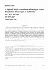 Research paper thumbnail of A spatial needs assessment of indigent acute psychiatric discharges in California