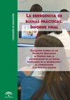 Research paper thumbnail of La emergencia de buenas prácticas. Informe final. Evaluación externa de los proyectos educativos de centros para la incorporación de las nuevas tecnologías de la información y la comunicación a la práctica docente. 