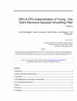 Research paper thumbnail of GPU & CPU implementation of Young -Van Vliet's Recursive Gaussian Smoothing Filter