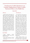 Research paper thumbnail of Transformative Conflict Resolution in an Unstable Neighbourhood: Turkey’s Conflict Resolution Efforts in the Middle East