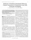 Research paper thumbnail of Reduction of nonlinear intrachannel effects by channel asymmetry in transmission lines with strong bit overlapping