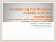 Research paper thumbnail of Consuming the Surplus: obesity and late capitalism