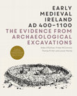 Research paper thumbnail of Early Medieval Ireland, AD 400-1100. The Evidence from Archaeological Excavations.