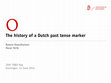 Research paper thumbnail of O: The history of a Dutch past tense marker