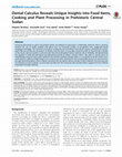 Research paper thumbnail of Dental calculus reveals unique insights into food items, cooking and plant processing in prehistoric Central Sudan