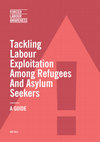 Research paper thumbnail of Tackling forced labour among refugees and asylum seekers: a guide