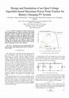 Research paper thumbnail of Design and simulation of an open voltage algorithm based maximum power point tracker for battery charging PV system