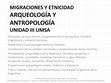 Research paper thumbnail of Migraciones y etnicidad. Clase de la materia Arqueología y Antropología UMSA 2014