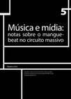 Research paper thumbnail of Música e mídia: notas sobre o Manguebeat no circuito massivo