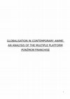 Research paper thumbnail of Globalisation in Contemporary Anime: An Analysis of the Multiple Platform Pokémon Franchise