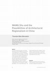 Research paper thumbnail of WANG Shu and the Possibilities of Architectural Regionalism in China