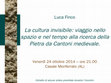 Research paper thumbnail of La cultura invisibile: viaggio nello spazio e nel tempo alla ricerca della Pietra da Cantoni medievale. Casale Monf.to (AL), ottobre 2014