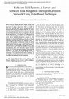 Research paper thumbnail of Software Risk Factors: A Survey and Software Risk Mitigation Intelligent Decision  Network Using Rule Based Technique