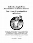 Research paper thumbnail of Understanding Caffeine: Macronutrient or Harmful Illusion?  Your research-based guide to optimal use (extended edition)