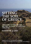 Research paper thumbnail of Sifting the soil of Greece: the early years of the British School at Athens (1886-1919)