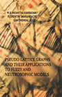 Research paper thumbnail of Pseudo Lattice Graphs and their Applications to Fuzzy and Neutrosophic Models