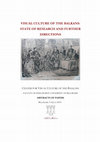 Research paper thumbnail of Visual Culture of the Medieval Balkans, in: Visual Culture of the Balkans: State of Research and Further Directions, Abstracts of Papers, ed. by N. Makuljević, Belgrade 2014, 15-16.