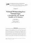 Research paper thumbnail of Virtual witnessing in a virtual age: A prospectus for social studies of e-Science