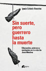 Research paper thumbnail of Sin suerte, pero guerrero hasta la muerte. Educación, pobreza y exclusión en la vida de José Medina