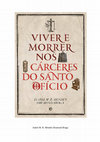 Research paper thumbnail of Viver e Morrer nos Cárceres do Santo Ofício, Lisboa, A Esfera dos Livros, 2015.