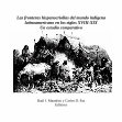 Research paper thumbnail of   Las Fronteras Hispanocriollas del Mundo Indígena Latinoamericano en los Siglos XVIII-XIX. Un estudio comparativo. 