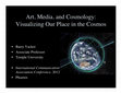 Research paper thumbnail of 2012. Art, media, and cosmology: Visualizing our place and destiny in the cosmos